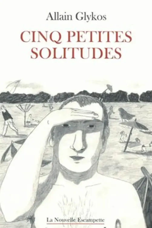 Cinq petites solitudes, Allain Glykos
