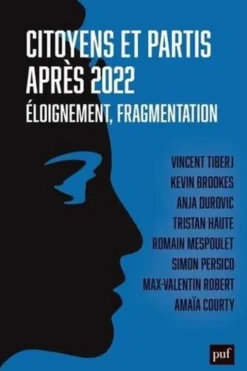 Citoyens et partis après 2022. Eloignement, fragmentation, Vincent Tiberj