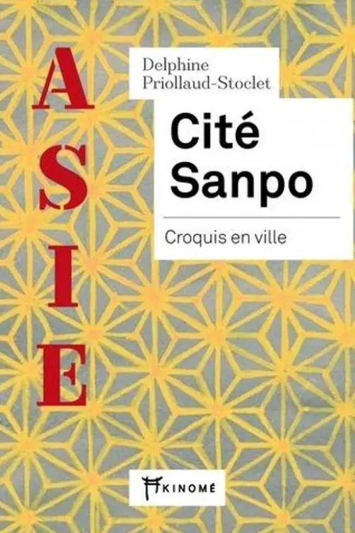 Cité Sanpo. Croquis en ville, Delphine Priollaud-Stoclet