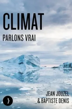 Climat. Parlons vrai, Edition revue et augmentée, Jean Jouzel