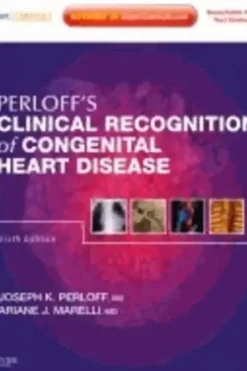 Clinical recognition of congenital heart disease e-book : Expert consult - online and print, Joseph K. Perloff