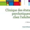 Clinique des états psychotiques chez l'adulte. 2e édition, Vincent Di Rocco