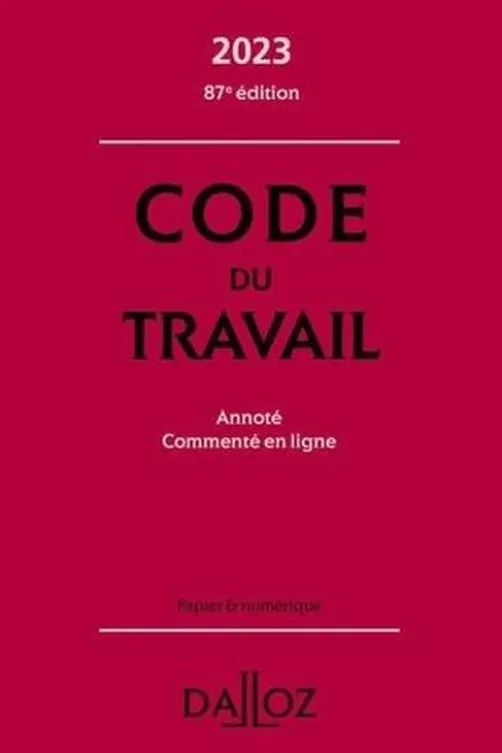 Code du travail. Annoté. Commenté en ligne, Edition 2023, Christophe Radé