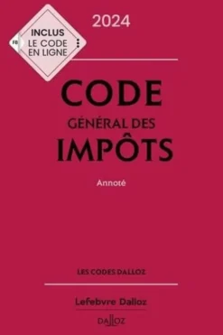 Code général des impôts. Annoté, Edition 2024, Gérard Zaquin