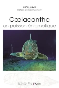 Coelacanthe. Un poisson énigmatique, Lionel Cavin