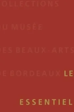 Collections du musée des Beaux-Arts de Bordeaux. Les essentiels, Sophie Barthélémy