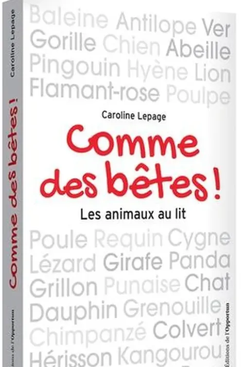 Comme des bêtes ! Les animaux au lit, Caroline Lepage