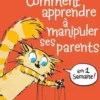Comment apprendre à manipuler ses parents en une semaine !, Titiou Lecoq
