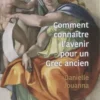 Comment connaître l'avenir pour un Grec ancien, Danielle Jouanna
