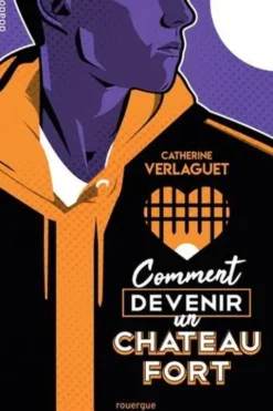 Comment devenir un château fort, Catherine Verlaguet