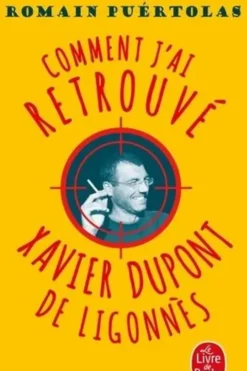 Comment j'ai retrouvé Xavier Dupont de Ligonnès, Romain Puértolas