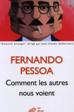 Comment les autres nous voient. Proses publiées du vivant de l’auteur Tome 2, 1923-1935, Fernando Pessoa