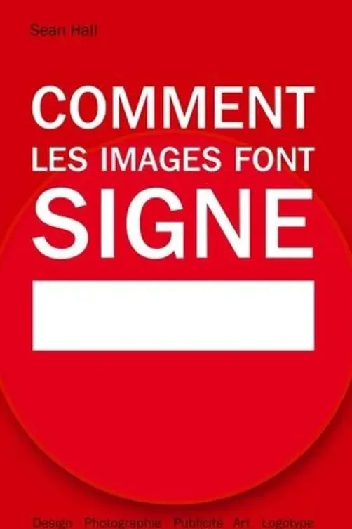 Comment les images font signe. La sémiotique facile, Sean Hall