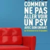 Comment ne pas aller voir un psy avec son enfant, Valentin Spitz