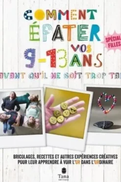 Comment épater ses 9-13 avant qu'il ne soit trop tard. Spécial filles, Raphaële Vidaling