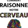 Comment raisonne notre cerveau, Olivier Houdé