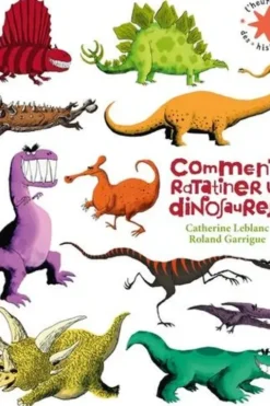 Comment ratatiner les dinosaures ?, Catherine Leblanc