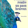 Comment rendre un paon heureux, Marie-France de Monneron