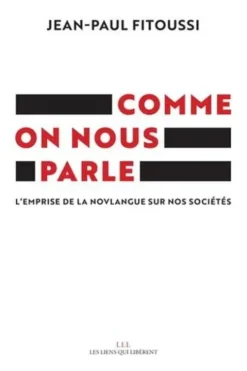Comme on nous parle. L'emprise de la novlangue sur nos sociétés, Jean-Paul Fitoussi