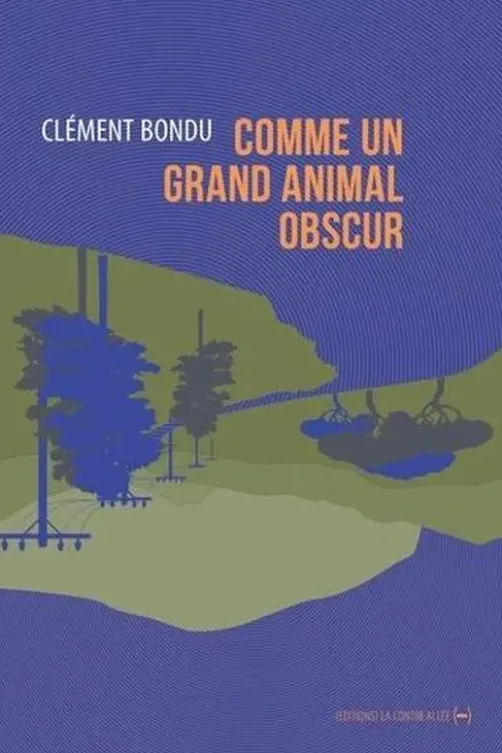 Comme un grand animal obscur, Clément Bondu