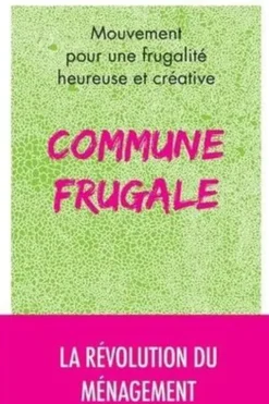 Commune frugale. La révolution du ménagement, Pour une frugalité heureuse