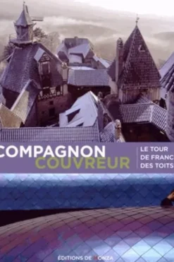 Compagnon couvreur. Le tour de France des toits, Stanislas du Guerny