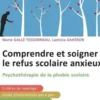 Comprendre et soigner le refus scolaire anxieux. Psychothérapie de la phobie scolaire, Marie Gallé-Tessonneau