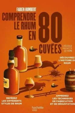 Comprendre le rhum en 80 cuvées, Fabien Humbert