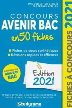 Concours Avenir Bac 50 fiches. Méthodes, savoir-faire et astuces, Edition 2021, Franck Attelan