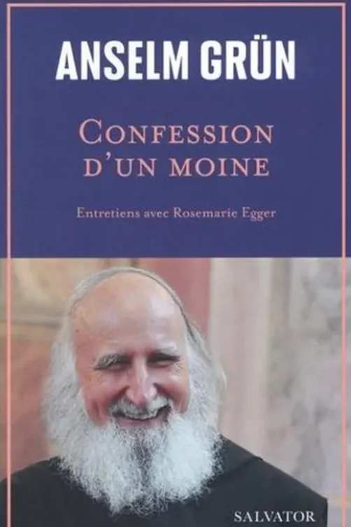 Confession d'un moine. Entretiens avec Rosemarie Egger, Anselm Grün