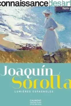 Connaissance des Arts Hors-série N° 915 : Joaquín Sorolla. Lumières espagnoles, Guy Boyer