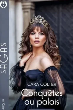 Conquêtes au palais Intégrale : Princesse pour un an ; Corps-à-corps envoûtant, Cara Colter