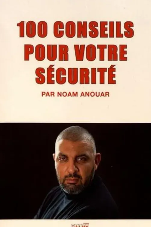 100 conseils pour votre sécurité, Noam Anouar