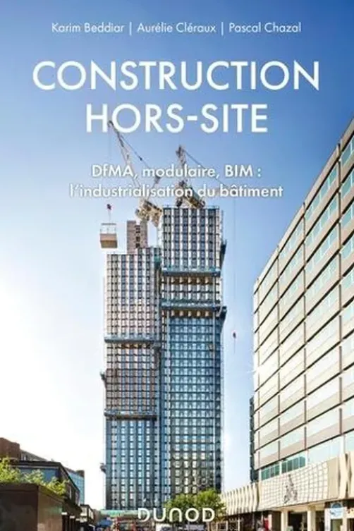 Construction hors-site. DfMA, modulaire, BIM : l'industrialisation du bâtiment, Karim Beddiar