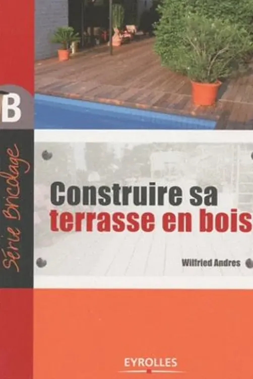 Construire sa terrasse en bois, Wilfried Andres