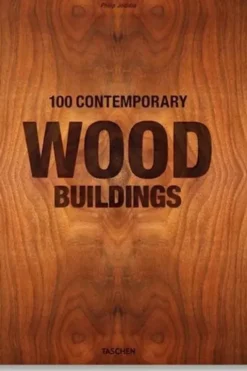 100 Contemporary Wood Buildings. Edition français-anglais-allemand, Philip Jodidio