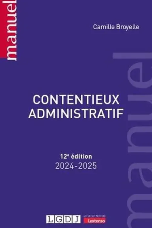 Contentieux administratif. Edition 2024-2025, Camille Broyelle