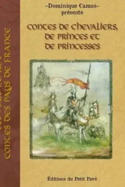Contes de chevaliers, de princes et de princesses, Dominique Camus