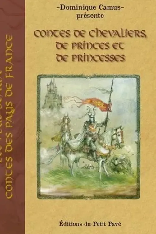 Contes de chevaliers, de princes et de princesses, Dominique Camus