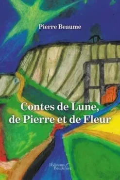 Contes de Lune, de Pierre et de Fleur, Pierre Beaume