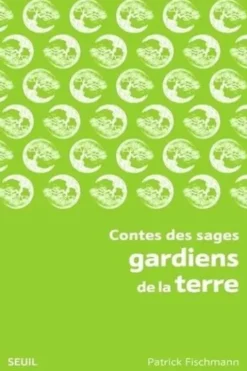 Contes des sages gardiens de la terre, Patrick Fischmann