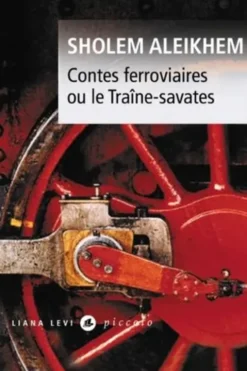 Contes ferroviaires. Ou le Traîne-savates, Cholem Aleichem