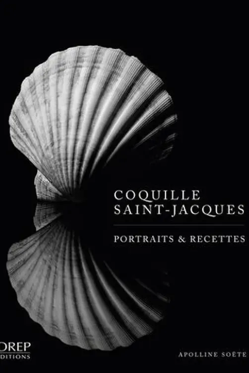 Coquille Saint-Jacques. Portraits & Recettes, Apolline Soëte