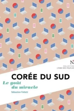Corée du sud. Le goût du miracle, 2e édition, Sébastien Falletti