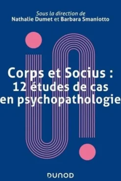 Corps et socius. 12 études de cas en psychopathologie, Nathalie Dumet