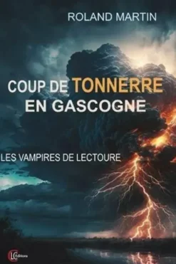 Coup de tonnerre en Gascogne. Les vampires de Lectoure, Roland Martin