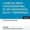 Cours de droit constitutionnel et institutions de la Ve République. 8e édition, Carolina Cerda-Guzman
