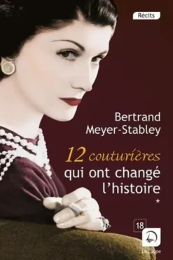 12 couturières qui ont changé l'Histoire. Tome 2 [EDITION EN GROS CARACTERES, Bertrand Meyer-Stabley