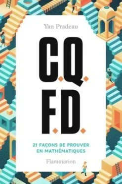C.Q.F.D.. 21 façons de prouver en mathématiques, Yan Pradeau