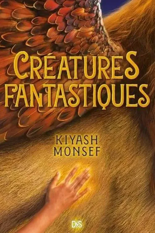 Créatures fantastiques Tome 1, Kiyash Monsef